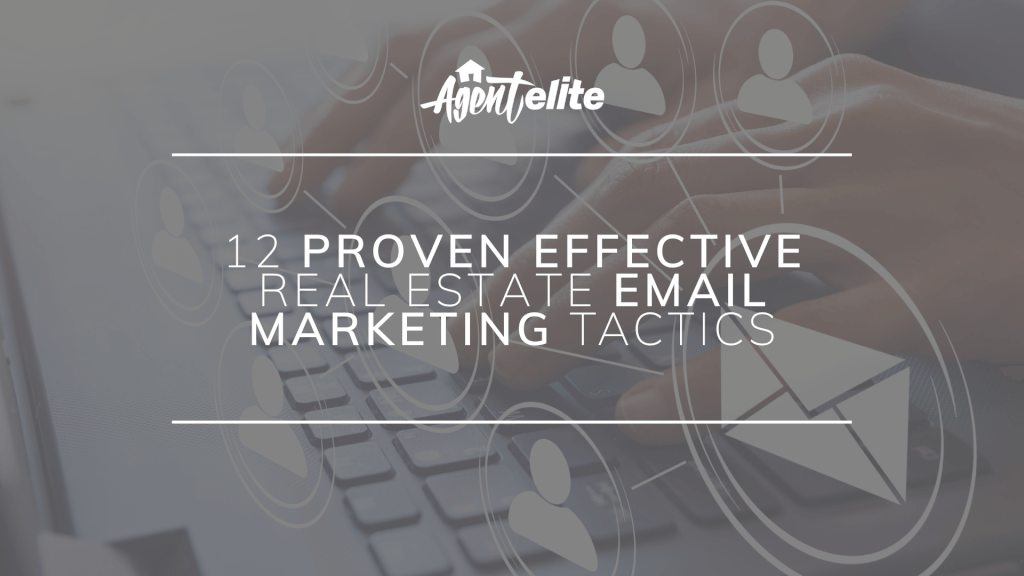 12 Proven Effective Real Estate Email Marketing Tactics