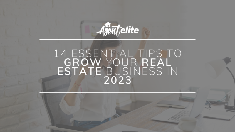 14 Essential Tips To Grow Your Real Estate Business In 2023