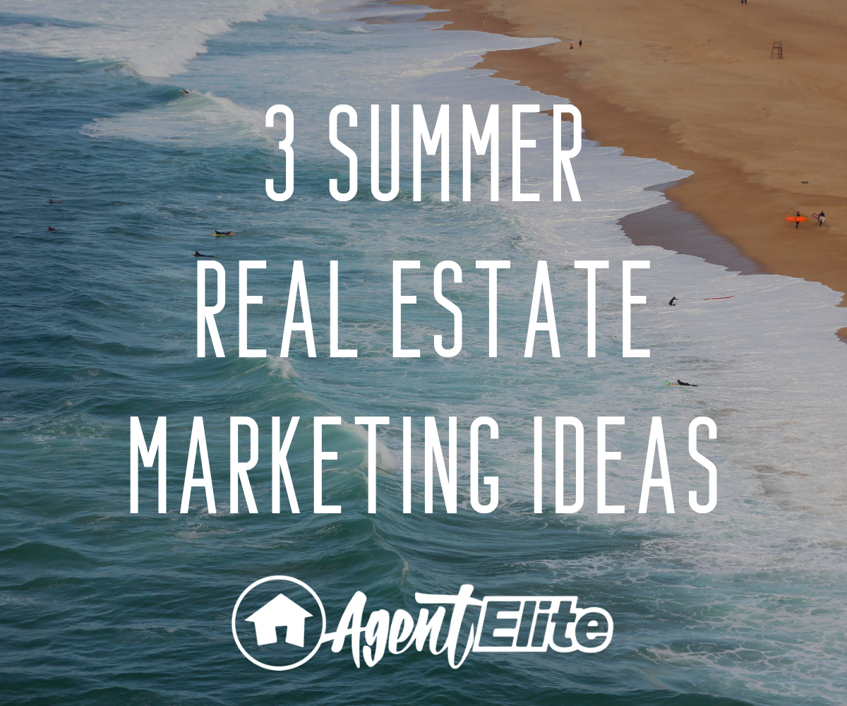 3 Summer Real Estate Marketing Ideas