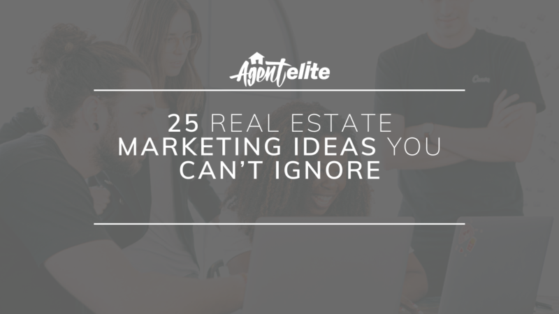 25 Real Estate marketing ideas you can't ignore