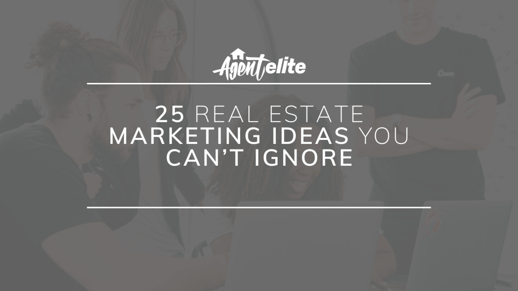 25 Real Estate marketing ideas you can't ignore