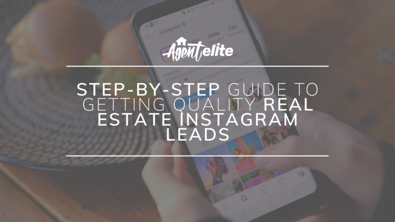 Step By Step Guide To Getting Quality Real Estate Instagram Leads